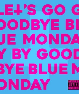 Goodbye Blue Monday