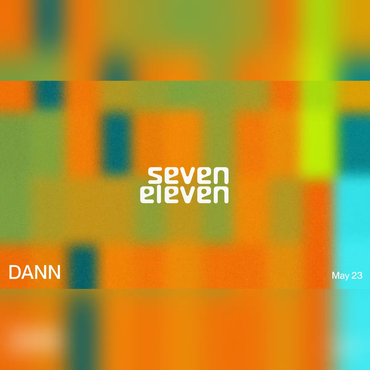 Seven Eleven: DANN (Close Call)