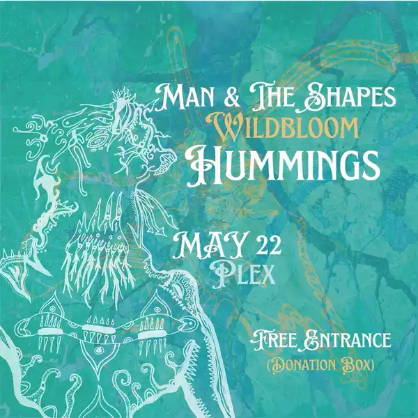 Man & The Shapes / WILDBLOOM / HUMMINGS