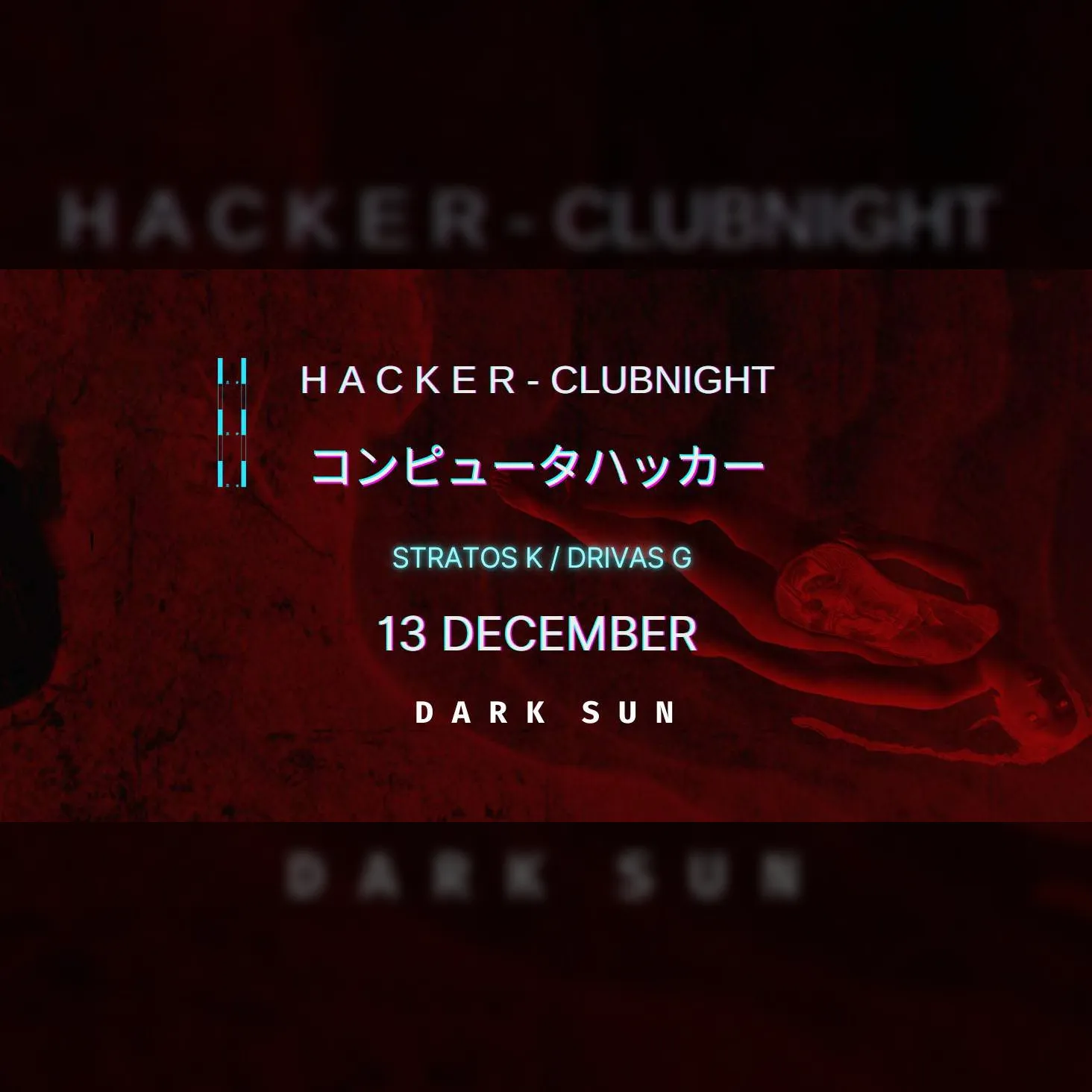 H A C K E R - DARK SUN CLUBNIGHT