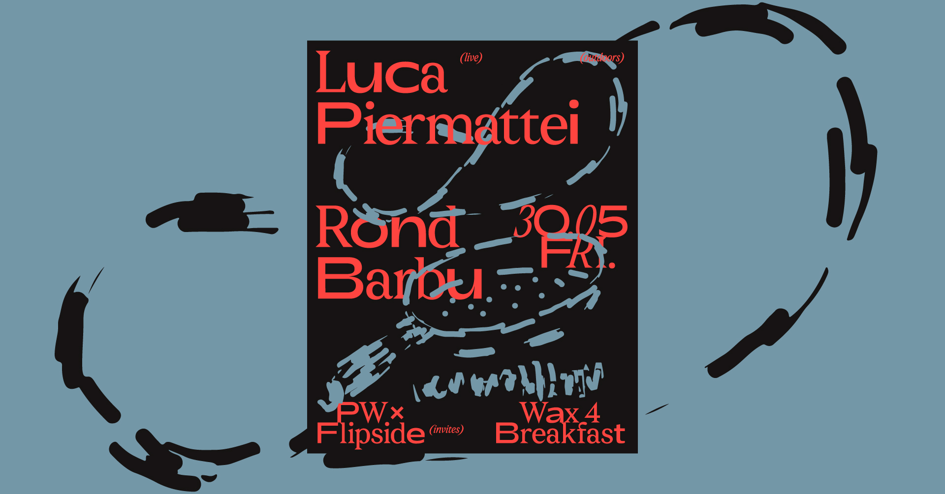 PW x Flipside invites Wax4Breakfast • Luca Piermattei live, Rond, Barbu