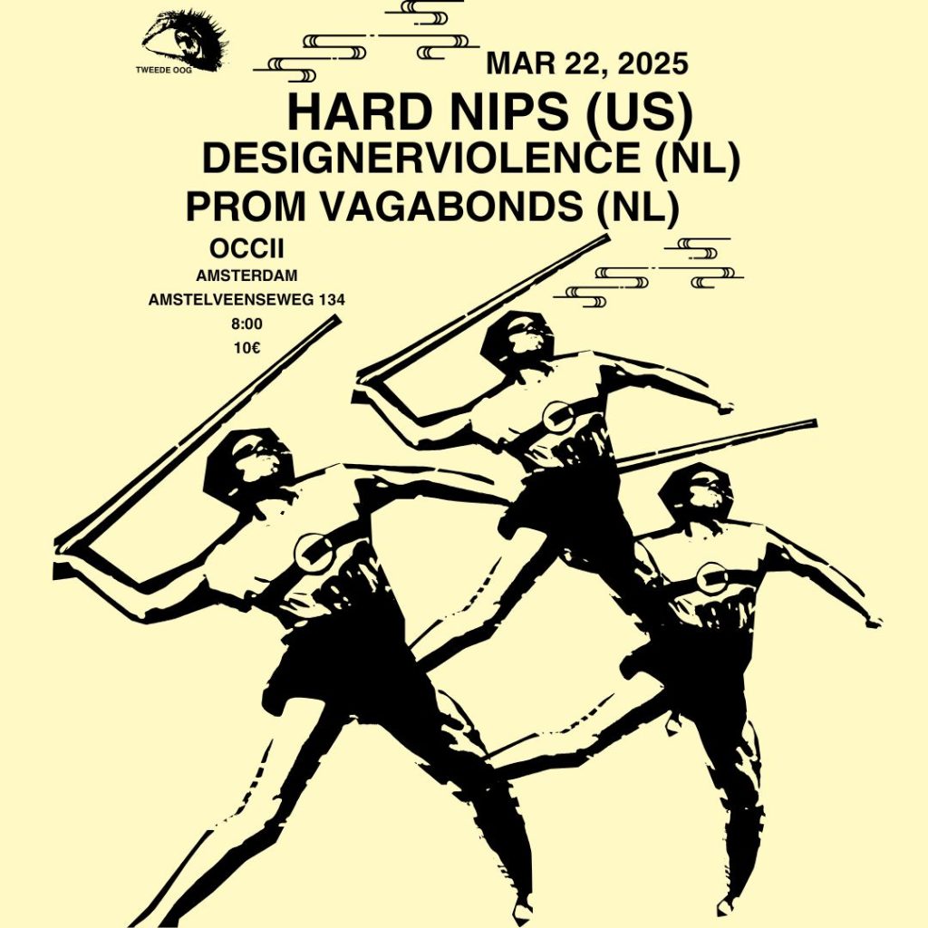 Hard Nips (US) + Designerviolence (NL) + Prom Vagabonds (NL)