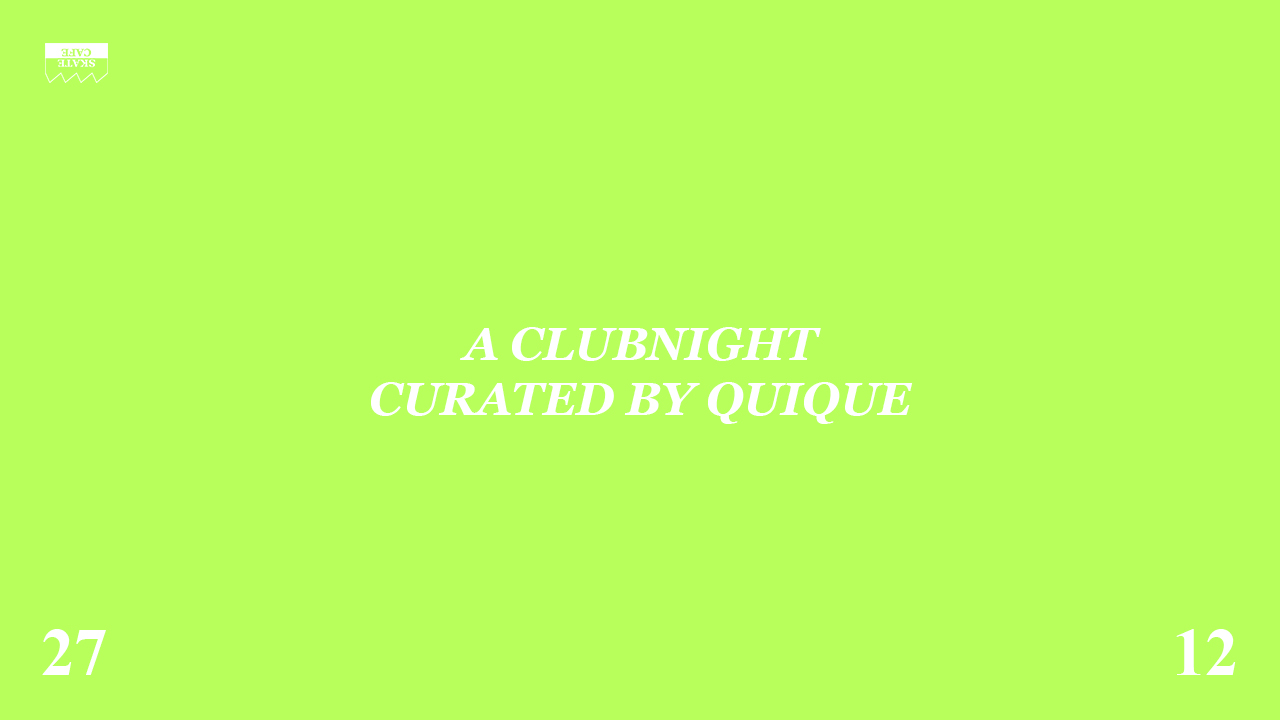 A CLUBNIGHT CURATED BY QUIQUE
