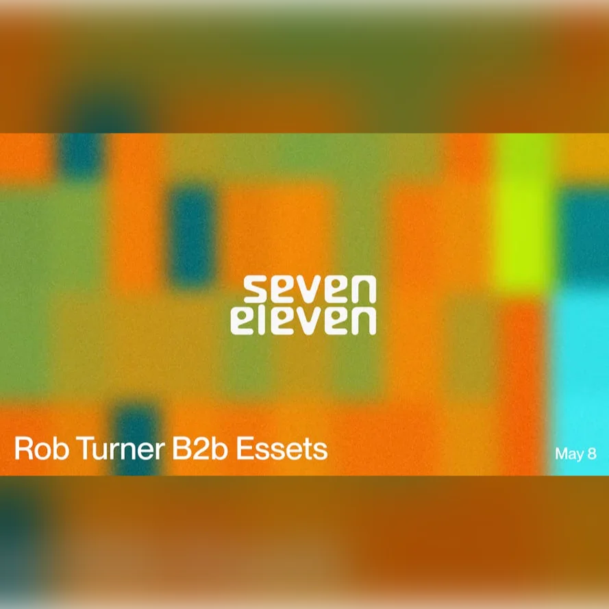 Seven Eleven: Rob Turner b2b Essets 