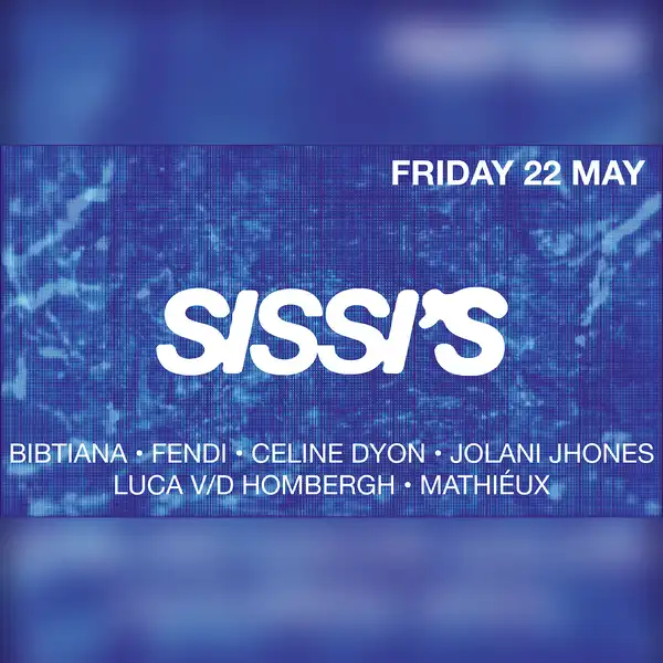 Sissi's Friday w/ Luca v/d Hombergh, Jolani Jhones, Bibtiana b2b Fendi b2b Celine Dyon