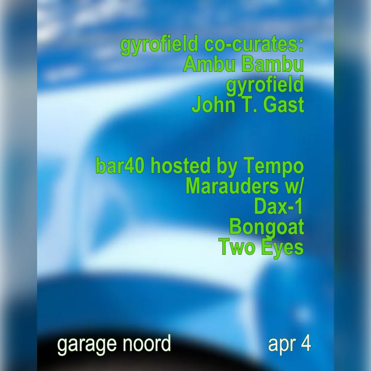 gyrofield co-curates with Ambu Bambu, gyrofield, John T. Gast / Bar40 hosted by Tempo Marauders