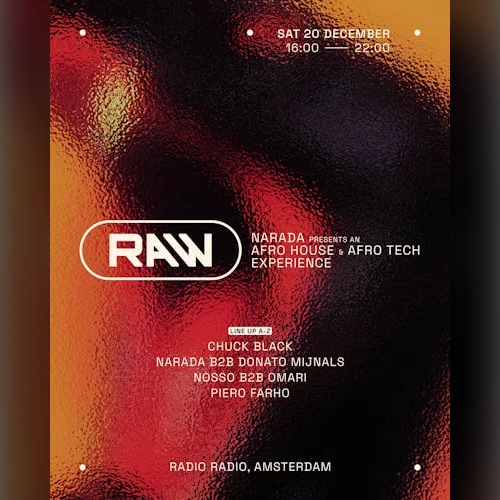 RAW w/ Chuck Black, NARADA, Donato Mijnals, NOSSO, OMARI, Piero Farho 