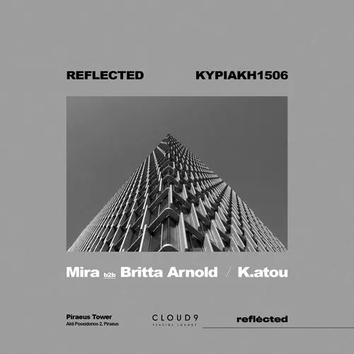 REFLECTED x Piraeus Tower | MIRA b2b BRITTA ARNOLD & K.ATOU