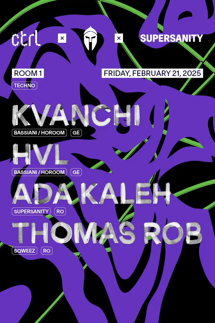 ctrl x Bassiani x Supersanity: Kvanchi [GE], HVL [GE], Ada Kaleh[RO], Thomas Rob [RO]