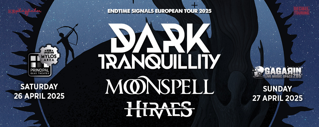 ATH | DARK TRANQUILLITY (Sweden) +MOONSPELL (Portugal) +HIRAES (Germany)
