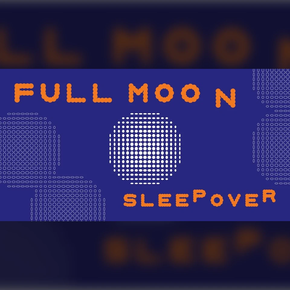 Full Moon Sleepover