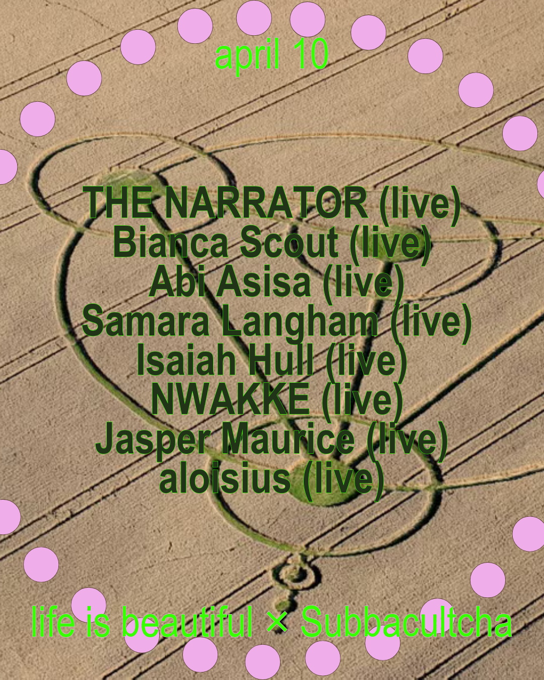 life is beautiful X Subbacultcha w/ The Narrator, Bianca Scout, Abi Asisa, Samara Langham, Isaiah Hull, Nwakke, Jasper Maurice, aloisius