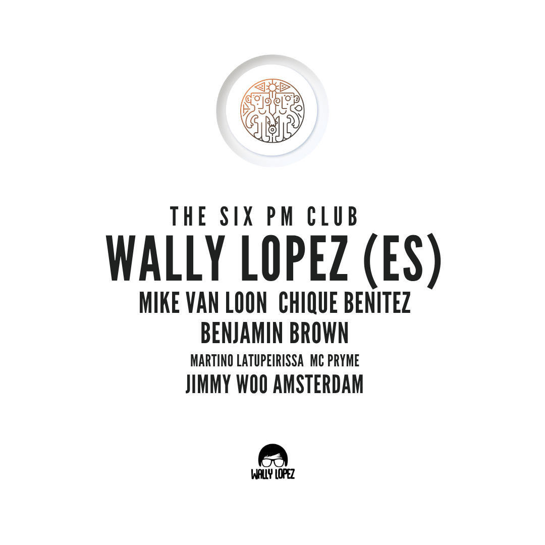 The Six Pm Club invites Wally Lopez