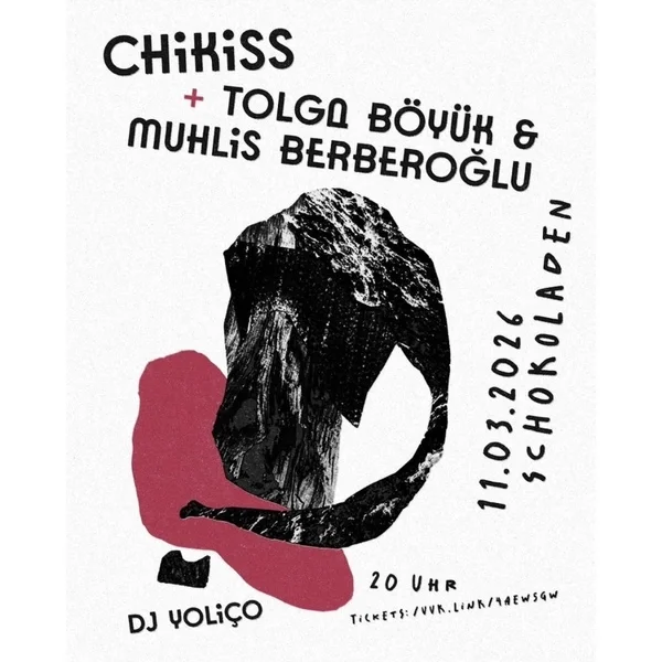 Chikiss + Tolga Böyük & Muhlis Berberoğlu