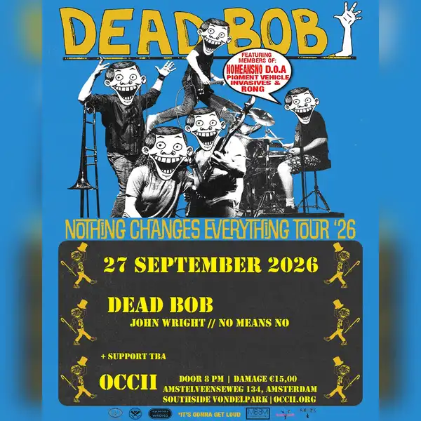 DEAD BOB: Nothing Changes Everything Tour ’26
