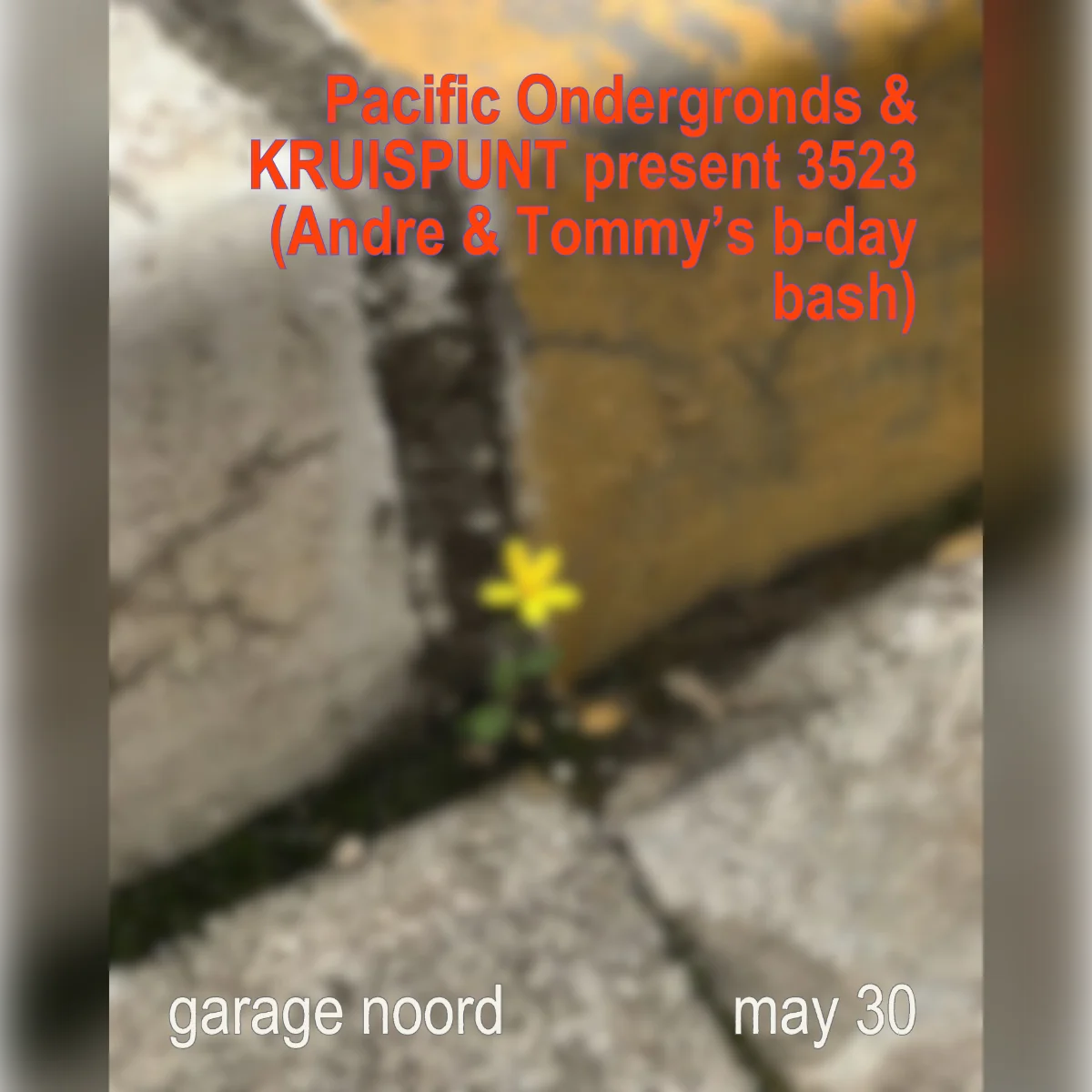 Pacific Ondergronds & KRUISPUNT present 3523 (Andre & Tommy's b-day bash)