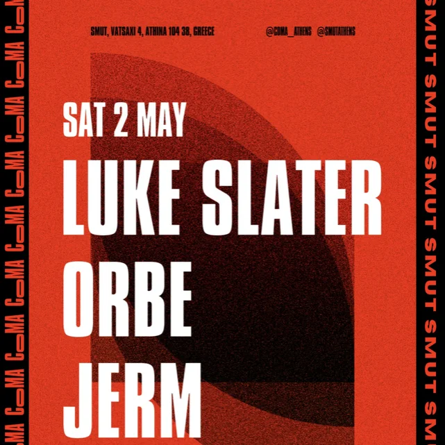 COMA x SMUT w/ LUKE SLATER x ORBE x JERM