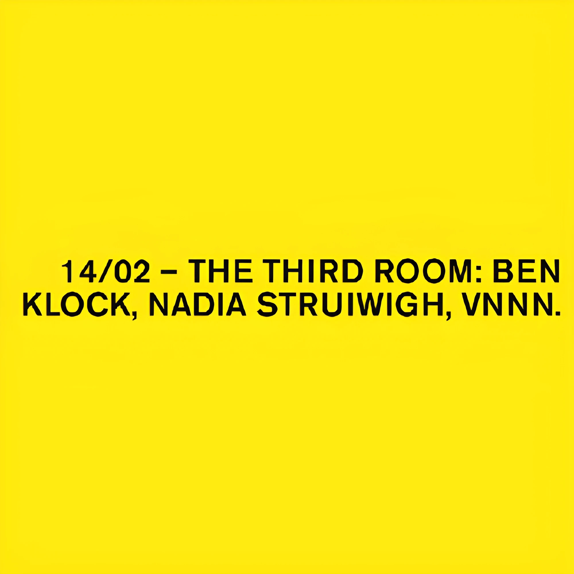 The Third Room: Ben Klock, Nadia Struiwigh, VNNN.