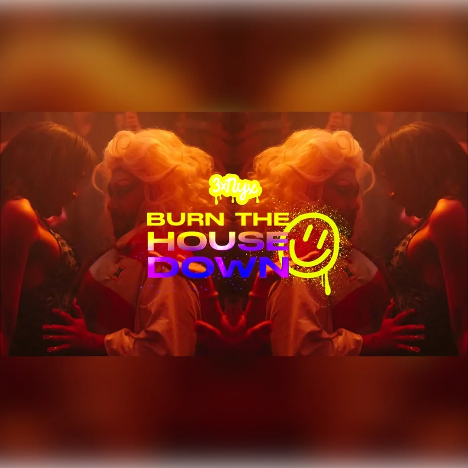 3xNYX: Burn the House Down