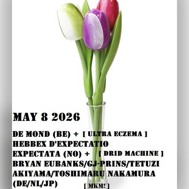 De Mond + Hebbex D’expectatio Expectata + Tetuzi Akiyama, Toshi Nakamura, Bryan Eubanks & Gj Prins 