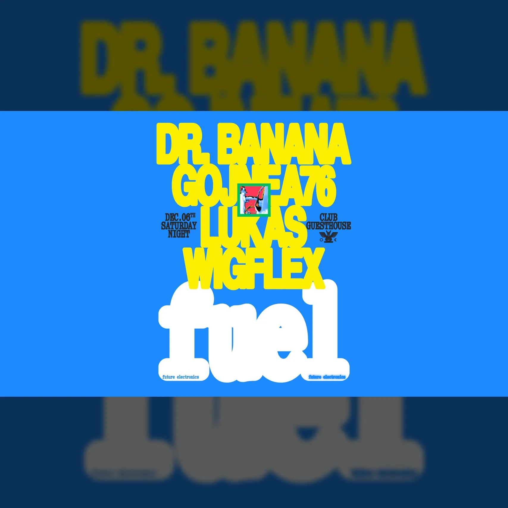 FUEL w/ Dr. Banana, Gojnea76, Lukas Wigflex