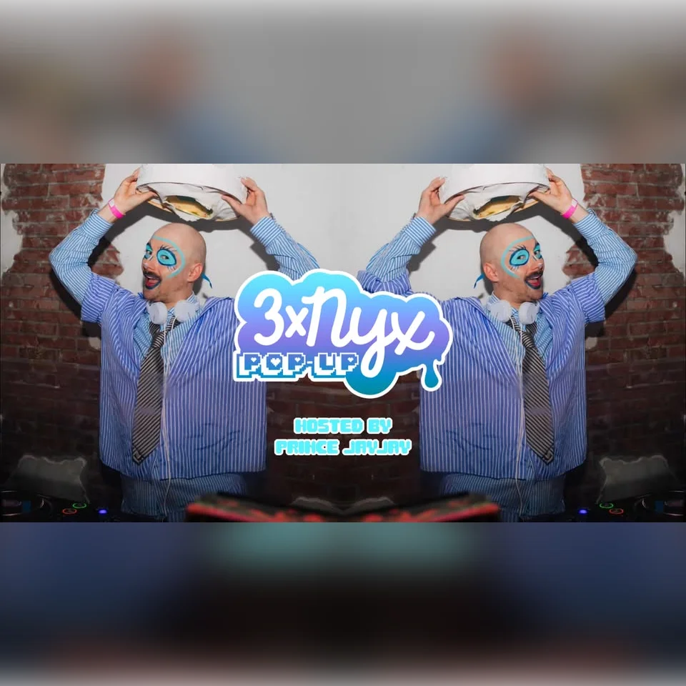 3xNYX: Pop-Up hosted by Prince JayJay 