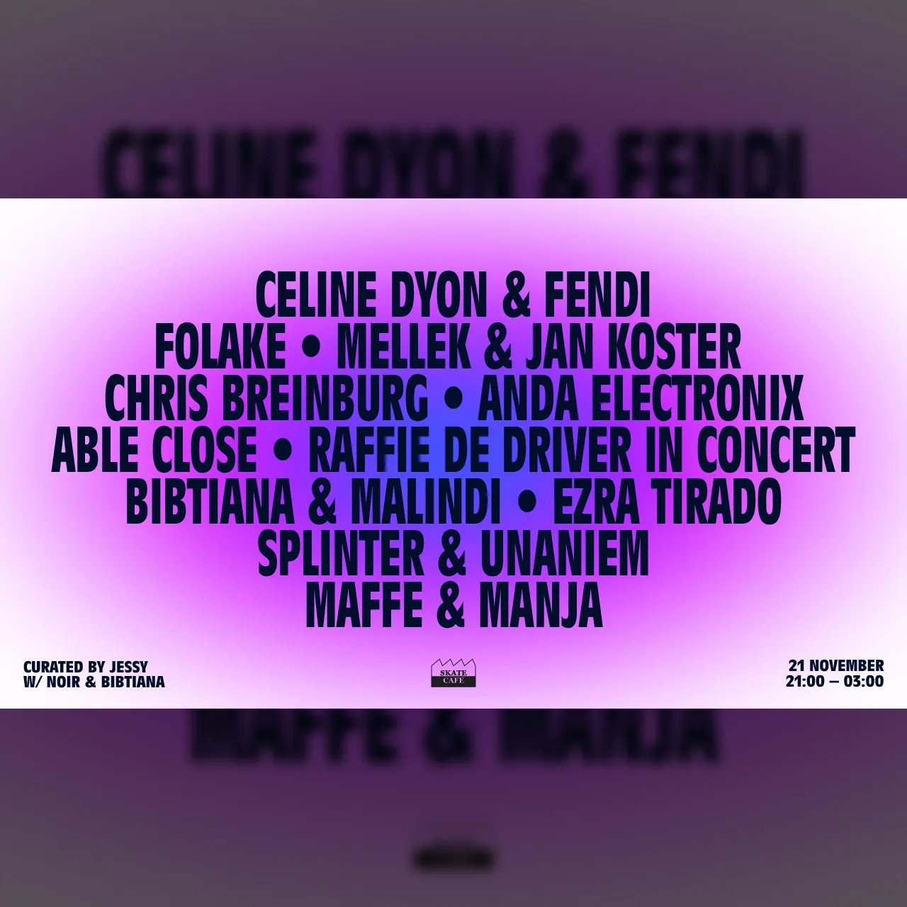 JESSY PRESENTS: RAFFIE DE DRIVER (LIVE), BIBTIANA, NOIR, FOLAKE, ABLE CLOSE, EZRA TIRADO, CHRIS BREINBURG, MALINDI, CELINE DYON & FENDI, MELLEK & JAN KOSTER, SPLINTER & UNANIEM, ANDA ELECTRONIX, MAFFE & MANJA, MC ROBBA