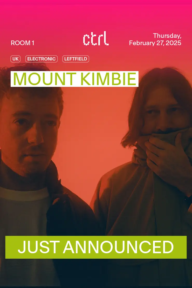 ctrl NIGHTS: Mount Kimbie [UK]