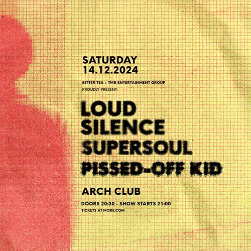 Loud Silence + SuperSoul + Pissed-Off Kid
