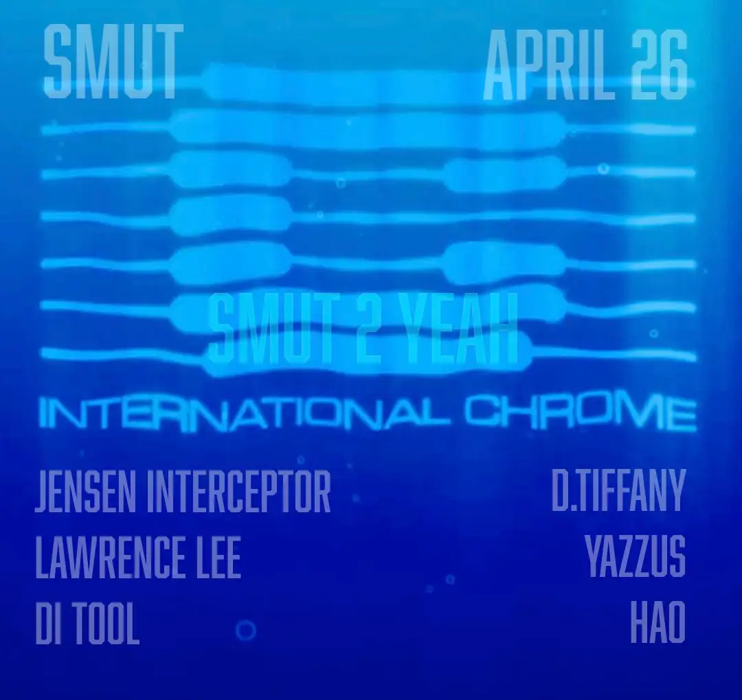 SMUT 2 YEAH x INTERNATIONAL CHROME