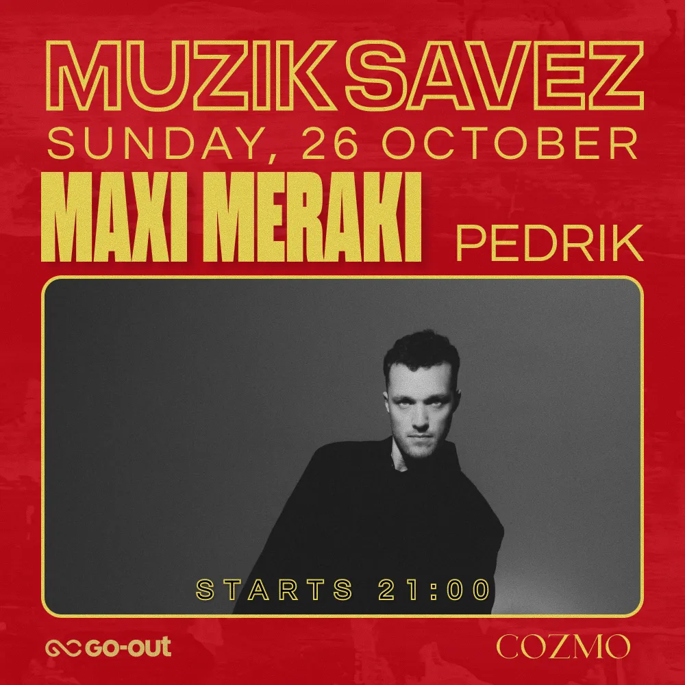 MAXI MERAKI & PEDRIK at COZMO