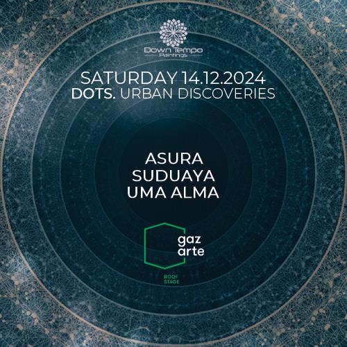 DOTS - Urban Discoveries w/ Asura - Suduaya - Uma Alma