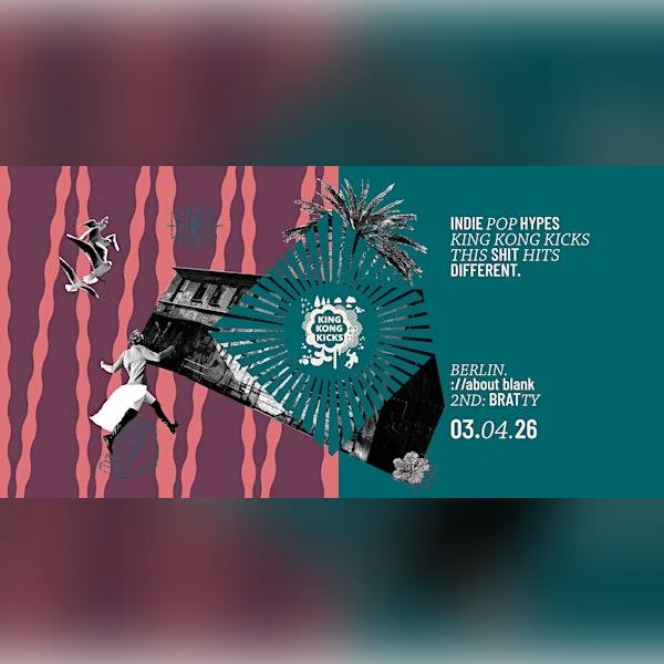 King Kong Kicks • Indie Pop & Hypes • ://about blank Berlin
