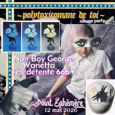 NOIR BOY GEORGE (release party) + Warietta + Télédétente666