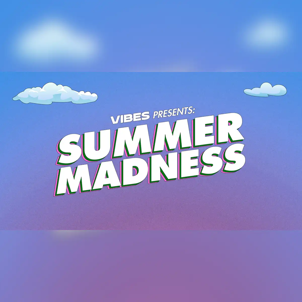 VIBES: SUMMER MADNESS