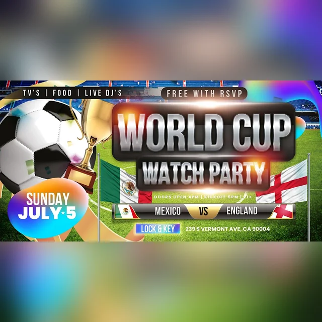 FIFA World Cup Watch & After Party: MEXICO vs ENGLAND
