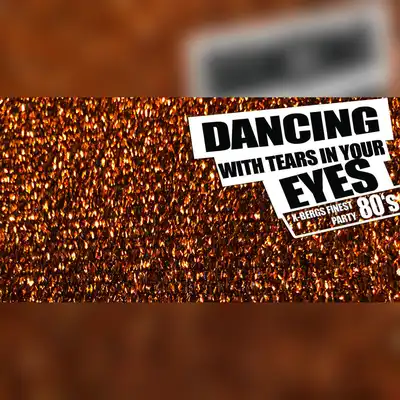 DANCING WITH TEARS IN YOUR EYES