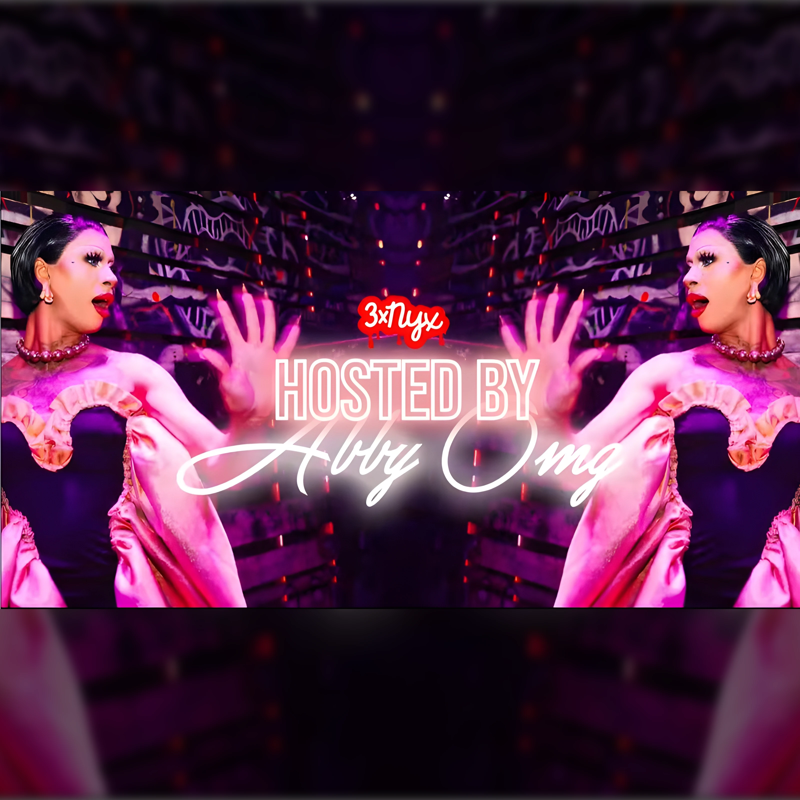 3xNYX hosted by Abby OMG 