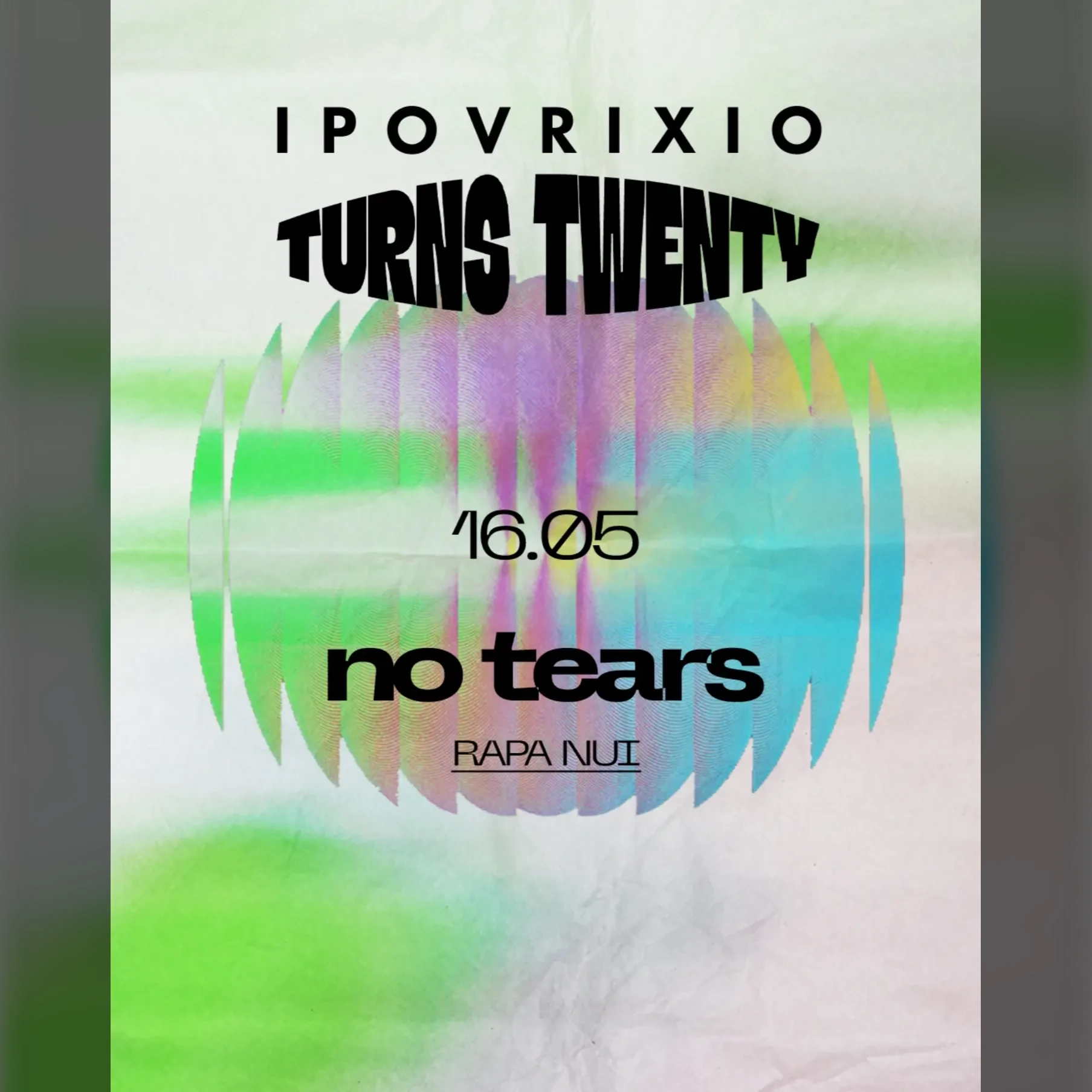 No Tears | Ipovrixio Turns Twenty 