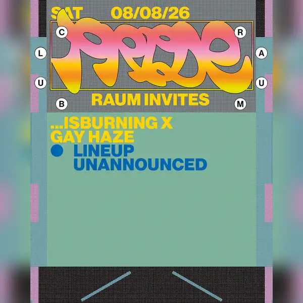 RAUM invites ...IsBurning x Gay Haze