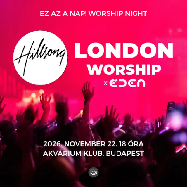 Ez az a nap! Worship Night: Hillsong London Worship x Éden - Hillsong London