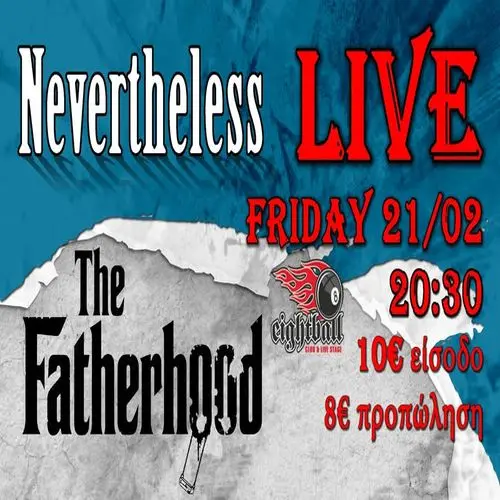Nevertheless + The Fatherhood LIVE @Eightball - 21/02/2025 - 20:30 Παρ 21 Φεβ 20:30