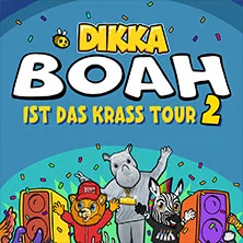 DIKKA - BOAH IST DAS KRASS TOUR 2