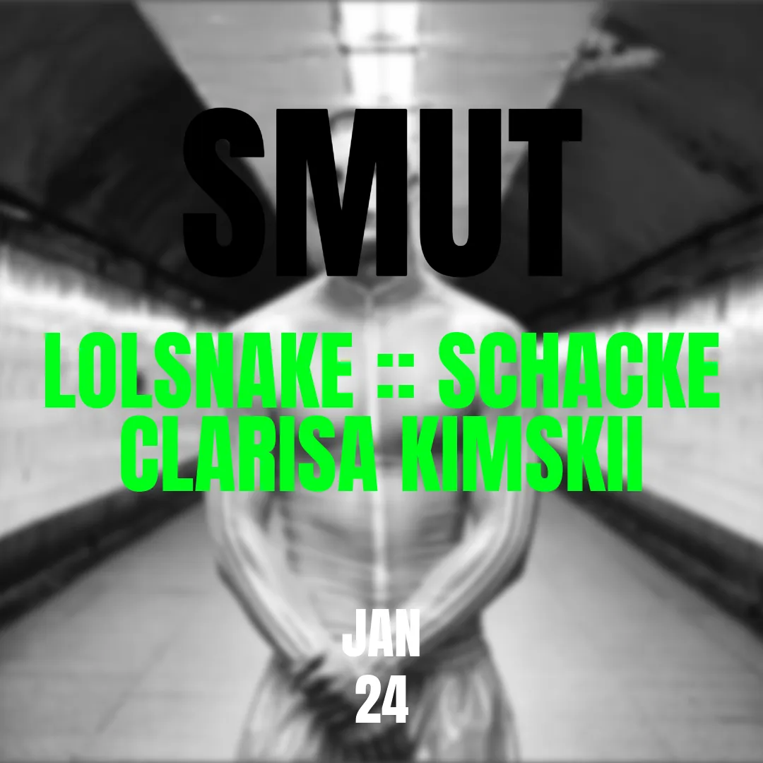 SMUT x LOLSNAKE x Schacke x Clarisa Kimskii