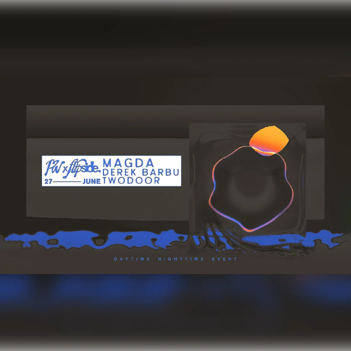 PW x Flipside • Day & Night • Magda, Derek, Barbu, Twodoor 