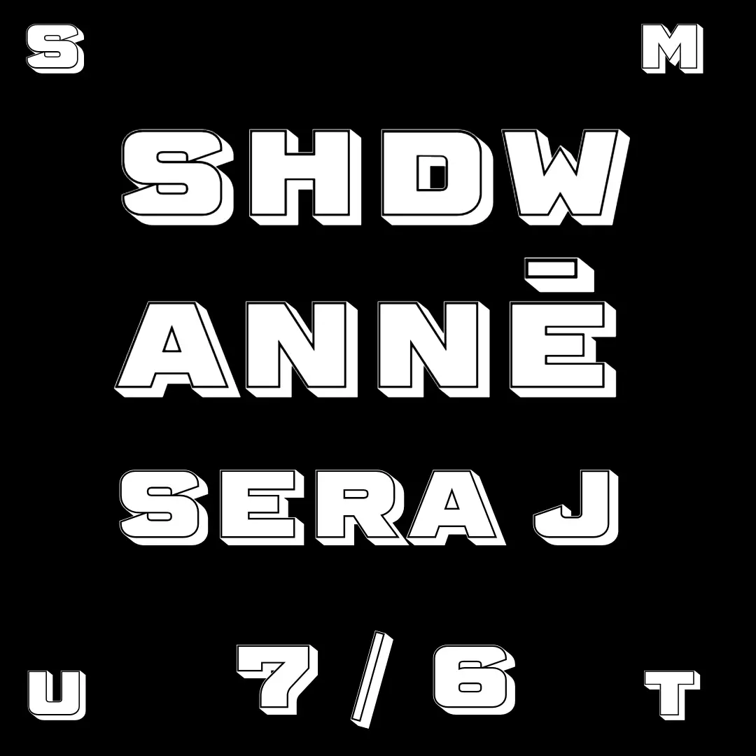 SMUT x SHDW x ANNĒ x Sera J