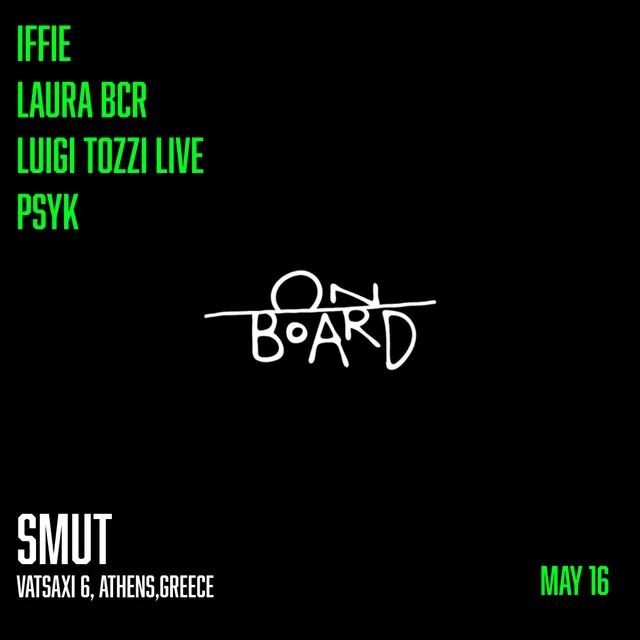 ON BOARD x SMUT w/ LAURA BCR, PSYK, LUIGI TOZZI live, IFFIE