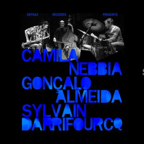 Camila Nebbia – Goncalo Almeida – Sylvain Darrifourcq