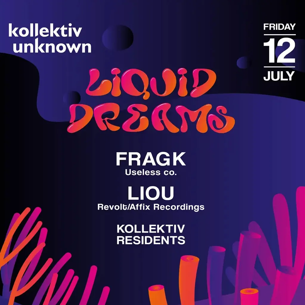 Kollektiv Unknown presents Liquid Dreams with Fragk, Liou & Kollektiv Residents