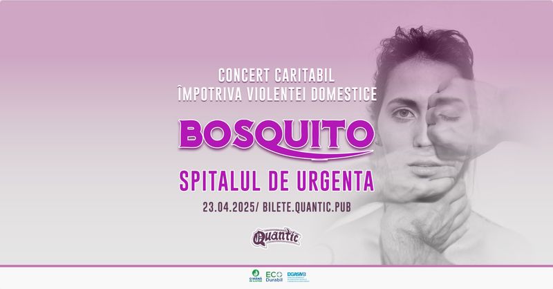 Concert caritabil “Impotriva violentei domestice” Invitati Bosquito & Spitalul De Urgenta
